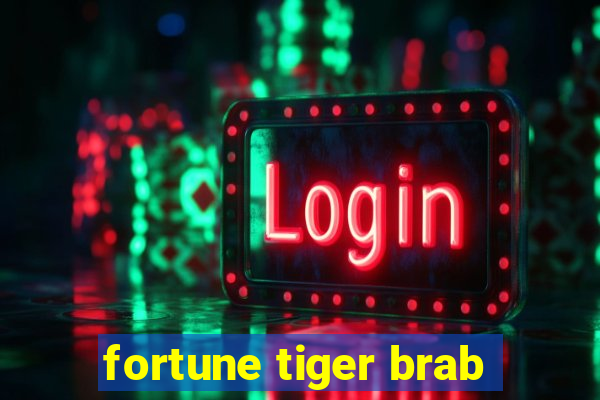 fortune tiger brab